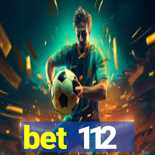 bet 112